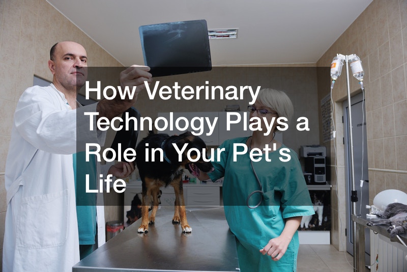 How Veterinary Technology Plays a Role in Your Pet’s Life
