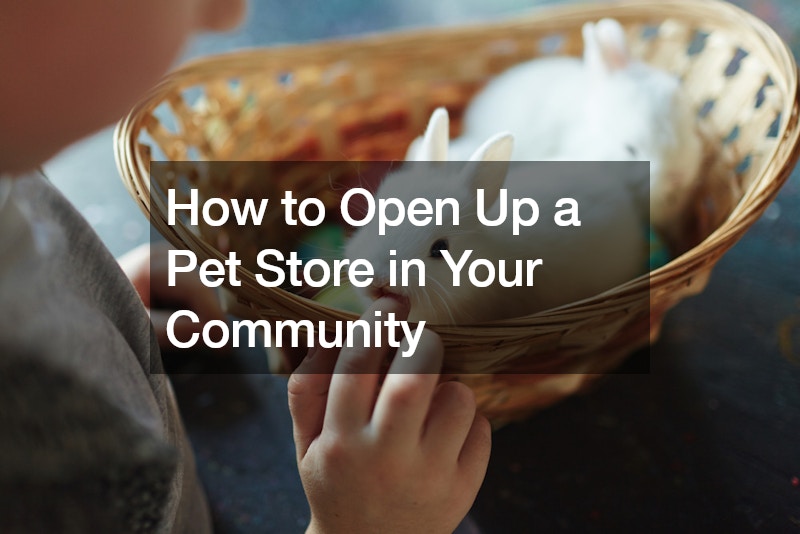 How to Open Up a Pet Store in Your Community